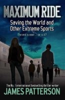 Maximum Ride 3 - Saving the World and Other Extreme Sports